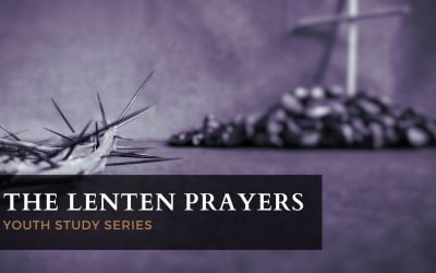 The Lenten Prayers: Youth Study Series